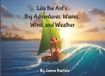Lila the Ant's Big Adventures: Waves Wind & Weather