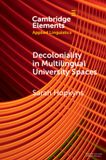 Decoloniality Cambridge University Press Elements in Applied Linguistics- Decoloniality in Multilingual University Spaces Paperback