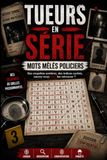 Tueurs en Série – Mots Mêlés Policiers