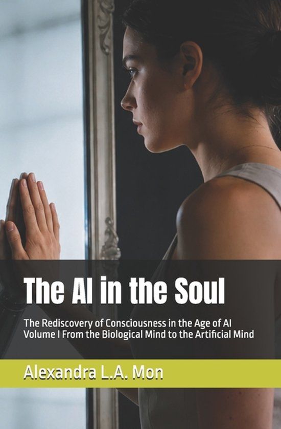 The AI in the Soul: The Rediscovery of Consciousness in the Age of AI