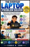 THE Libri GmbH THE EVERYDAY LAPTOP PROBLEM SOLVER: Simple DIY Fixes for Slow, Overheating, Freezing, Charging, Battery, and Wi-Fi Problems Without Expensive Repairs or Technical Knowledge