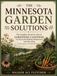 MINNESOTA GARDEN SOLUTIONS: The Complete Month-By-Month Gardening Calendar