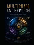 Multiphase Encryption: An Innovative Approach for the Enhancement of Data Security