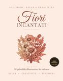 Fiori Incantati: Libro da Colorare Antistress per Adulti e Donne