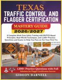 TEXAS TRAFFIC CONTROL AND FLAGGER CERTIFICATION MASTERY GUIDE 2026/2027