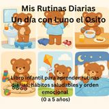 Mis Rutinas Diarias Un día con Luno el Osito: Libro infantil para aprender rutinas diarias, hábitos saludables y orden emocional (0 a 5 años)