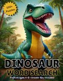 Dinosaur Word Search for Kids Ages 4–8: 100+ Fun Puzzles with T-Rex, Triceratops, Stegosaurus and More — Answer Key Included