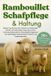 Rambouillet-Schafpflege & Haltung: Meistern Sie die Kunst der Aufzucht von Rambouillet-Schafen mit fachkundiger Anleitung zu Zucht, Fütterung, ... für Gewinn und langfristiges Erbe