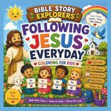 Bible Story Explorers: Following Jesus Every Day: Daily Lessons for Young Hearts: A Christian Coloring Book for Kids Ages 4–8