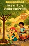 Bea Die Natur Verstehen- Bea und die Stadtbaumretter