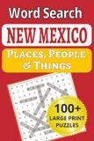 New Mexico Places, People & Things Word Search: The Land of Enchantment from Santa Fe adobe to White Sands, featuring 101 large-print New Mexico towns, people & places word search puzzles!