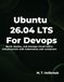 Ubuntu 26.04 LTS for DevOps: Build, deploy, and manage cloud-native infrastructure with Kubernetes and containers