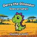 Derry the Dinosaur Goes on Safari