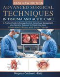 Advanced Surgical Techniques in Trauma and Acute Care: A Practical Guide to Damage Control, Hemorrhage Management, plus Operative Exposure for Penetrating Injury