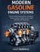 Modern Independently Published Modern Gasoline Engine Systems: A Practical Study of Spark Ignition, Fuel Delivery, Airflow, Combustion, Ignition Systems, Engine Controls, Performance, and Maintenance