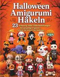 Halloween Amigurumi Häkeln: 23 Schaurig-süße Häkelanleitungen für gruselige Figuren – Schritt für Schritt für Anfänger