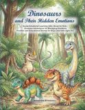 Dinosaurs and Their Hidden Emotions: Social Emotional Learning (SEL) Book for Kids