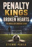 Penalty Kings and Broken Hearts: The World Cup Shootout Story