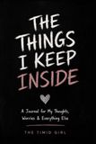 The Things I Keep Inside: Prompted Journal for Teens with Anxiety