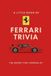 A Ferrari A Little Book of Ferrari Trivia