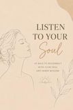 Listen to your soul: 49 Days to Reconnect with Your Soul and Inner Wisdom