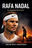 Rafa Nadal: La Dignidad de Resistir Paperback
