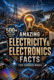 Amazing Electricity & Electronics Facts for Curious Minds