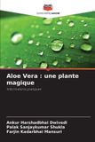 Aloe Editions Notre Savoir Aloe Vera: une plante magique: Informations pratiques
