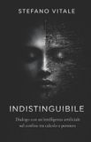 Indistinguibile: Dialogo con un'intelligenza artificiale sul confine tra calcolo e pensiero Paperback