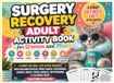 Surgery Recovery Adult Activity Book for Women and Men: A Funny Get Well Gift After Surgery with Relaxing Puzzles, Word Search, Crossword, Sudoku, ... & Coloring Pages (Solutions Included)