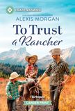 To Trust a Rancher: A Clean and Uplifting Romance: 9