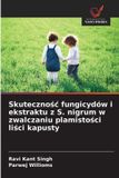Skutecznośc OmniScriptum SRL Skutecznośc fungicydów i ekstraktu z S. nigrum w zwalczaniu plamistości liści kapusty