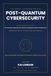 Post-Quantum Cybersecurity All-in-One: The Enterprise Migration Handbook for Quantum Risk, Post-Quantum Cryptography, PKI, TLS, Identity, Cloud, ... and Cryptographic Transformation