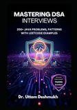 Mastering DSA Interviews 200+ Java Problems, Patterns with leetcode examples.: Your Complete Journey to DSA Interview Mastery