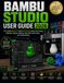 BAMBU STUDIO USER GUIDE 2026: The Complete Beginner’s Guide to 3D Printing, Slicing, Print Settings, Calibration, Supports, Materials, AMS, Multi-Color, and Troubleshooting
