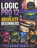 Logic pro 12 for absolute beginners