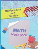 Multiplication and Division Math Workbook: Multiplying and Dividing Large Numbers with Answer Key Ages 10-13 (Grades 2-4)