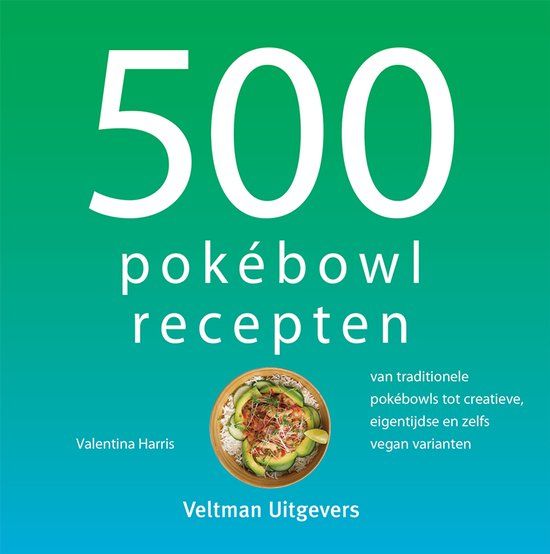 500 Veltman Uitgevers 500-serie - 500 pokébowl recepten