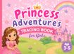Princess Adventures Tracing Book for Girls: Learn to Trace Letters, Numbers | Fun Mazes, Dot-to-Dot, and more Activities | Early Learning Workbook Ages 3–5 (Full Color Edition)