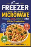 From Freeze It, Zap It, Finish It System: 102 No-Thaw Recipes with Exact Power Levels & Reheat Times