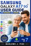 SAMSUNG GALAXY A17 5G USER GUIDE FOR BEGINNERS AND SENIORS