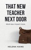 That Helena Hains LLC That New Teacher Next Door Paperback