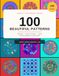 100 Beautiful Patterns: An Adult Coloring Book of Mandalas, Geometric Designs, Floral & Relaxing Patterns for Stress Relief