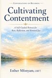 Cultivating Contentment: A Self-Guided Retreat for Rest, and Renewed Joy