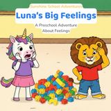 Luna's Big Feelings: A Preschool Adventure About Feelings