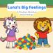 Luna's Big Feelings: A Preschool Adventure About Feelings