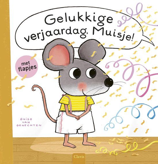Gelukkige Clavis Uitgeverij Muisje - Gelukkige verjaardag, Muisje!