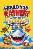Would You Rather? Summer at the Beach Edition for Kids