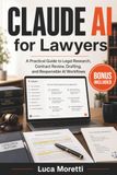 Claude AI for Lawyers: A Practical Guide to Legal Research, Contract Review, Drafting, and Responsible AI Workflows