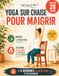 Maigrir avec le yoga sur chaise